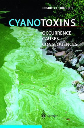 Cyanotoxins: Occurrence, Causes, Consequences by Ingrid Chorus 9783642640049