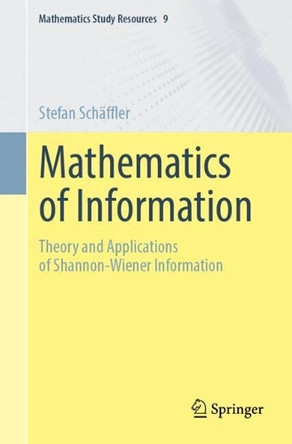 Mathematics of Information: Theory and Applications of Shannon-Wiener Information by Stefan Schäffler 9783662691014