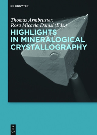 Highlights in Mineralogical Crystallography by Luca Bindi 9783110417043