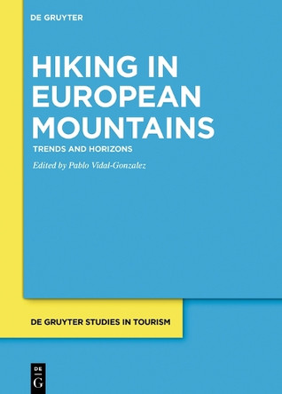 Hiking in European Mountains: Trends and Horizons by Pablo Vidal-Gonzalez 9783110660159