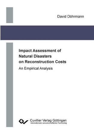 Impact Assessment of Natural Disasters on Reconstruction Costs by David Döhrmann 9783736990197