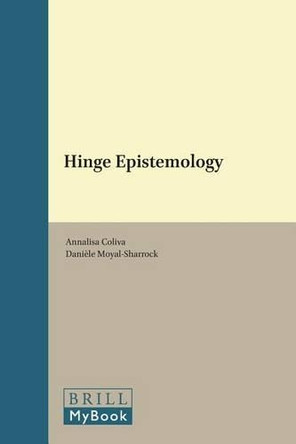 Hinge Epistemology by Annalisa Coliva 9789004332379