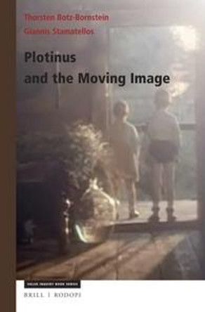 Plotinus and the Moving Image by Thorsten Botz-Bornstein 9789004357037