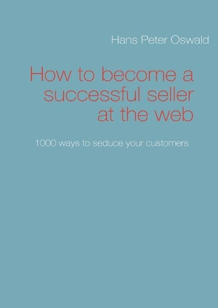 How to become a successful seller at the web by Hans Peter Oswald 9783837045307