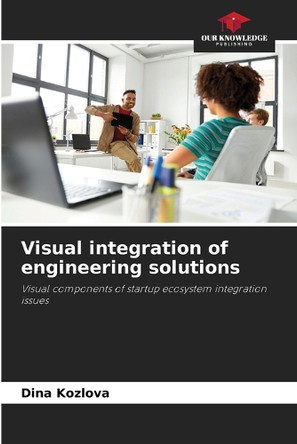 Visual integration of engineering solutions by Dina Kozlova 9786207929375