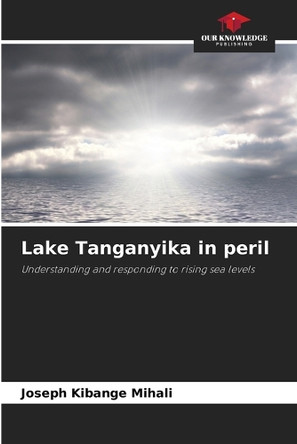 Lake Tanganyika in peril by Joseph Kibange Mihali 9786207948314