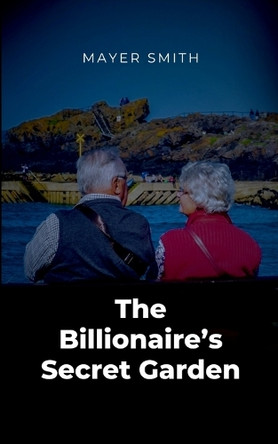 The Billionaire's Secret Garden by Mayer Smith 9784793953743