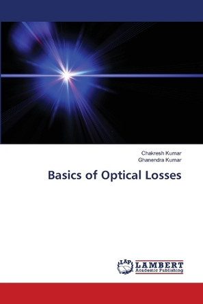 Basics of Optical Losses by Chakresh Kumar 9786208118372