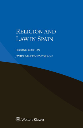 Religion and Law in Spain, 2nd Edition by Javier Martinez-Torron 9789403500430