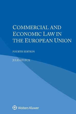 Commercial and Economic Law in the European Union by Jules Stuyck 9789403510385