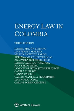 Energy Law in Colombia by Daniel Rincón Rubiano 9789403546278