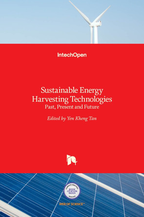 Sustainable Energy Harvesting Technologies: Past, Present and Future by Yen Kheng Tan 9789533074382