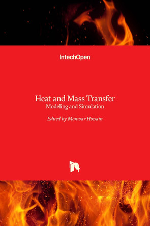 Heat and Mass Transfer: Modeling and Simulation by Monwar Hossain 9789533076041