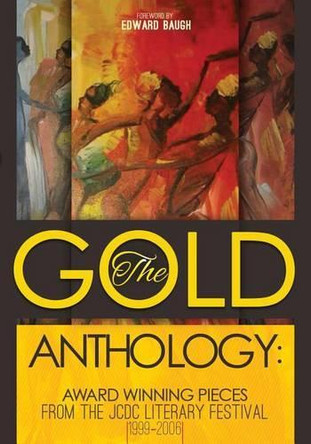 The Gold Anthology: Award Winning Pieces from the JCDC Literary Festival 1999-2006 by Dionne Jackson-Miller 9789768240118