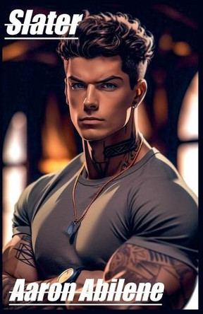 Slater by Aaron Abilene 9798223353409