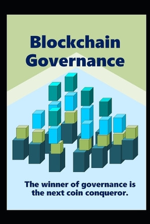 Blockchain Governance: The winner of governance is the next coin conqueror. by Younchan Jung 9791198936059