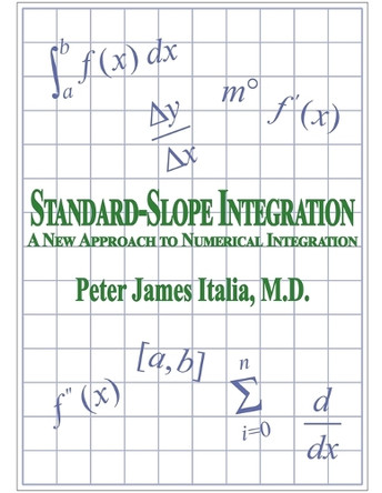 Standard-Slope Integration: A New Approach to Numerical Integration by Peter James Italia 9798227513588