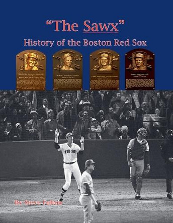 The Sawx History of the Boston Red Sox by Steve Fulton 9798215821404