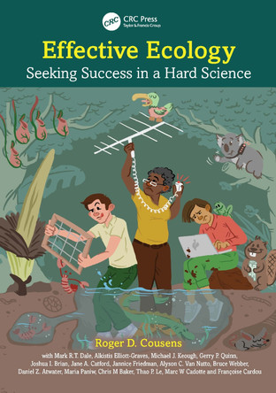 Effective Ecology: Seeking Success in a Hard Science by Roger D. Cousens 9781032322926