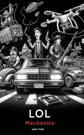 LOL Mechanics by Jami Todd 9798347468317