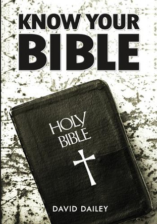 Know Your Bible: All 66 Books of the Bible Summarized and Explained by David Dailey 9798330285334