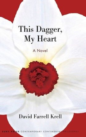 This Dagger, My Heart: A Novel by David Farrell Krell 9798855803310