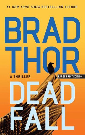 Dead Fall: A Thriller by Brad Thor 9798885799133