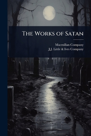 The Works of Satan by MacMillan Company 9781023722421