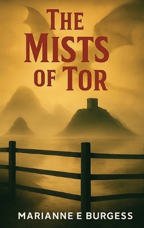 The Mists of Tor by Marianne Burgess 9781805587323