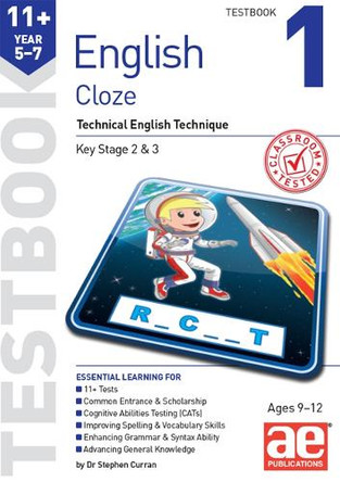 11+ English Year 5-7 Cloze Testbook 1: Technical English Technique by Dr Stephen C Curran 9781911553939