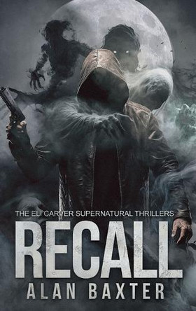 Recall by Alan Baxter 9781965389126