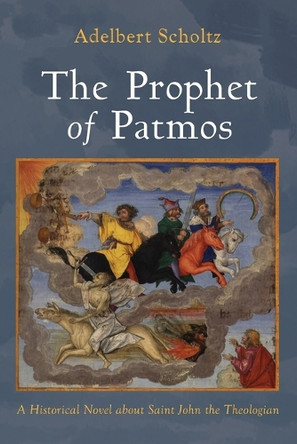 The Prophet of Patmos by Adelbert Scholtz 9798385244041