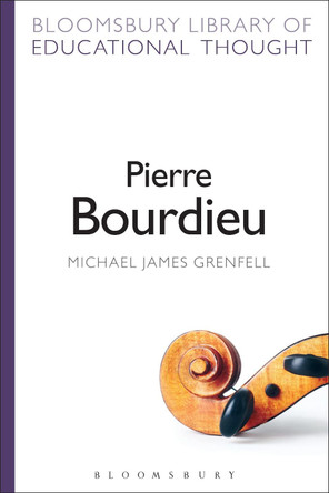 Pierre Bourdieu by Dr Michael James Grenfell 9781472518743