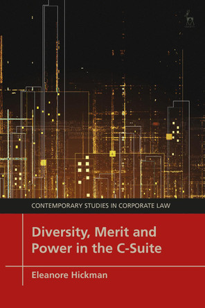 Diversity, Merit and Power in the C-Suite by Dr Eleanore Hickman 9781509946600
