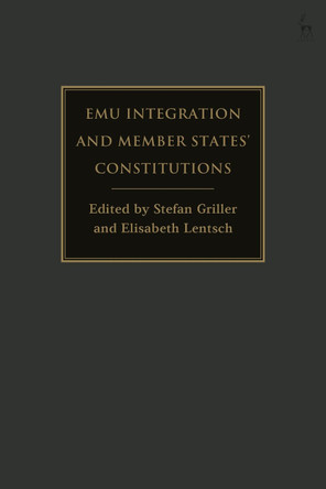EMU Integration and Member States' Constitutions by Stefan Griller 9781509948789