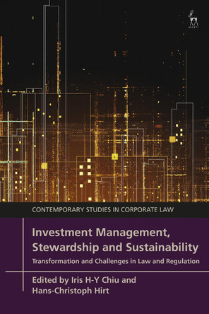 Investment Management, Stewardship and Sustainability: Transformation and Challenges in Law and Regulation by Iris H-Y Chiu 9781509953790