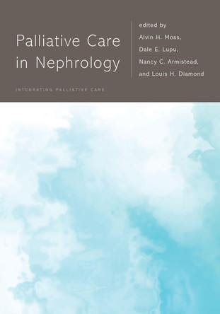 Palliative Care in Nephrology by Alvin H. Moss 9780190945527