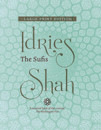 The Sufis (Large Print Edition) by Idries Shah 9781784793630