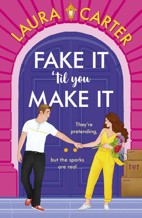 Fake It 'til You Make It: A BRAND NEW laugh-out-loud, fake-dating romantic comedy from Laura Carter for 2024 by Laura Carter 9781785135682