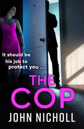 The Cop: A shocking, gripping thriller from John Nicholl for 2023 by John Nicholl 9781804263785