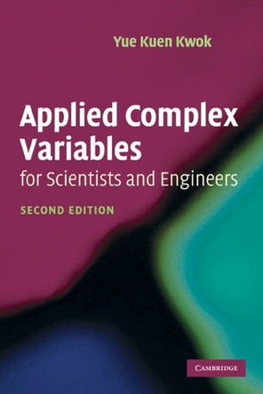 Applied Complex Variables for Scientists and Engineers by Yue-Kuen Kwok 9780521701389