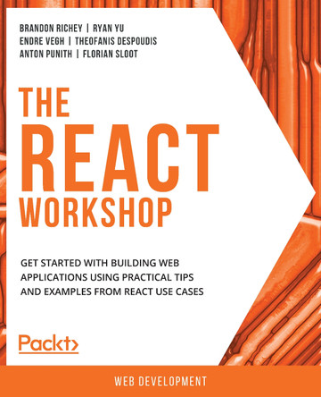 The React Workshop: A New, Interactive Approach to Learning React by Brandon Richey 9781838645564