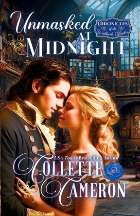 Unmasked at Midnight: A Romantic Opposites Attract Mystery & Suspense Family Saga Regency Romance by Collette Cameron 9781955259804