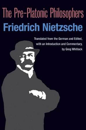 The Pre-Platonic Philosophers by Friedrich Nietzsche 9780252074035