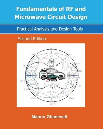 Fundamentals of RF and Microwave Circuit Design: Practical Analysis and Design Tools by Manou Ghanevati 9780578575308
