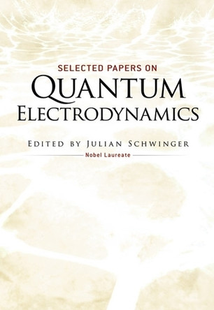 Selected Papers on Quantum Electrodynamics by Julian Schwinger 9780486604442