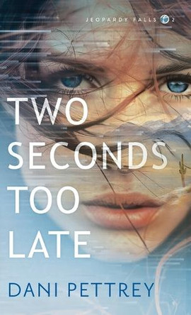 Two Seconds Too Late by Dani Pettrey 9780764244599