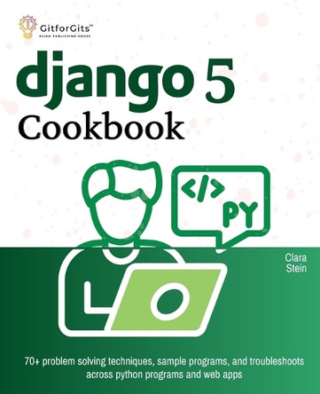 Django 5 Cookbook by Clara Stein 9788119177677