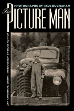 The Picture Man: Photographs By Paul Buchanan by Ann Hawthorne 9780807844311