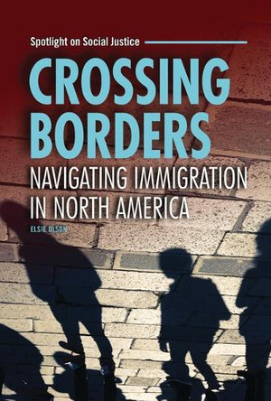 Crossing Borders: Navigating Immigration in North America by Elsie Olson 9798765627204
